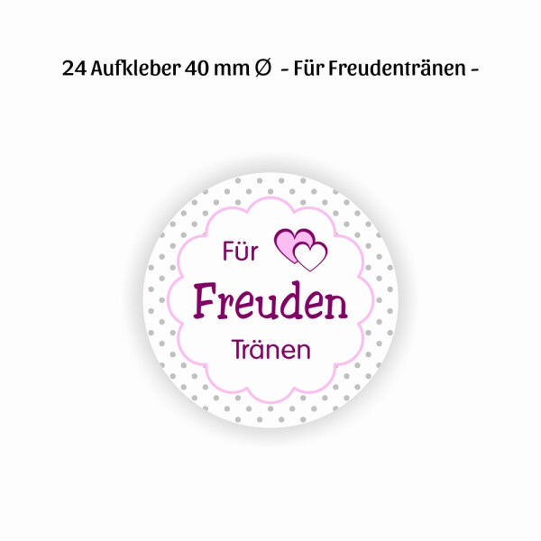 24 Aufkleber 40 mm - Für Freudentränen (no.15)